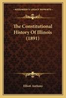 The Constitutional History Of Illinois (1891)