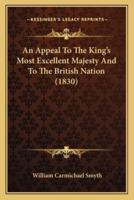 An Appeal To The King's Most Excellent Majesty And To The British Nation (1830)
