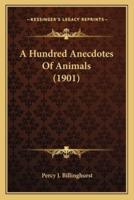 A Hundred Anecdotes Of Animals (1901)