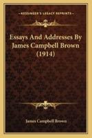 Essays And Addresses By James Campbell Brown (1914)