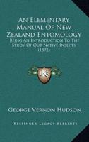 An Elementary Manual Of New Zealand Entomology