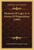 Elements Of Logic As A Science Of Propositions (1890)