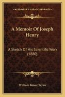 A Memoir Of Joseph Henry