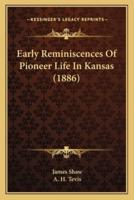 Early Reminiscences Of Pioneer Life In Kansas (1886)
