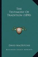 The Testimony Of Tradition (1890)