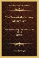 The Twentieth Century Money Law