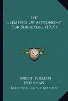 The Elements Of Astronomy For Surveyors (1919)