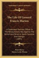 The Life Of General Francis Marion