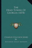 The Dead Towns Of Georgia (1878)