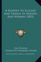 A Journey To Iceland And Travels In Sweden And Norway (1852)