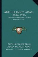 Arthur Innes Adam, 1894-1916