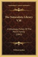 The Naturalists Library V38