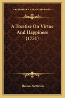 A Treatise On Virtue And Happiness (1751)