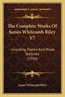 The Complete Works Of James Whitcomb Riley V7