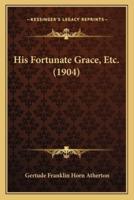 His Fortunate Grace, Etc. (1904)