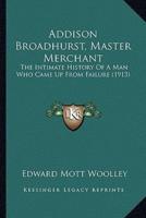 Addison Broadhurst, Master Merchant