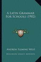 A Latin Grammar For Schools (1902)