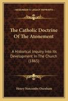 The Catholic Doctrine Of The Atonement