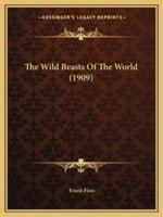 The Wild Beasts Of The World (1909)