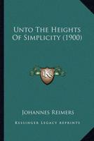 Unto The Heights Of Simplicity (1900)