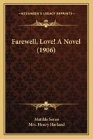 Farewell, Love! A Novel (1906)