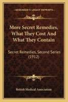 More Secret Remedies, What They Cost And What They Contain