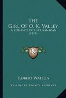 The Girl Of O. K. Valley