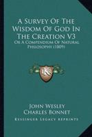 A Survey Of The Wisdom Of God In The Creation V3