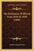 The Settlement Of Illinois From 1830 To 1850 (1908)