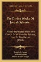 The Divine Weeks Of Josuah Sylvester
