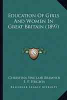 Education Of Girls And Women In Great Britain (1897)