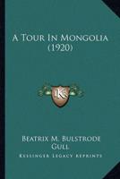 A Tour In Mongolia (1920)
