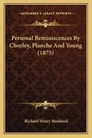 Personal Reminiscences By Chorley, Planche And Young (1875)