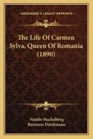 The Life Of Carmen Sylva, Queen Of Romania (1890)