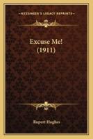 Excuse Me! (1911)