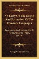 An Essay On The Origin And Formation Of The Romance Languages