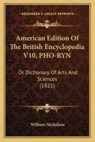 American Edition Of The British Encyclopedia V10, PHO-RYN