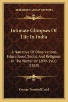 Intimate Glimpses Of Life In India