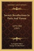 Society Recollections In Paris And Vienna