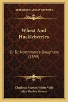Wheat And Huckleberries