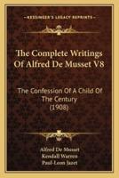 The Complete Writings Of Alfred De Musset V8