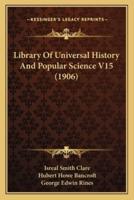 Library Of Universal History And Popular Science V15 (1906)