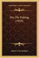 Dry Fly Fishing (1922)