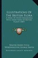 Illustrations Of The British Flora