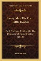 Every Man His Own Cattle Doctor