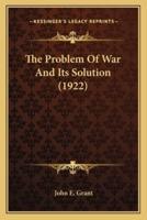 The Problem Of War And Its Solution (1922)