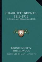 Charlotte Bronte, 1816-1916