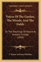 Voices Of The Garden, The Woods, And The Fields