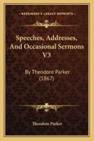 Speeches, Addresses, And Occasional Sermons V3