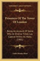 Prisoners Of The Tower Of London